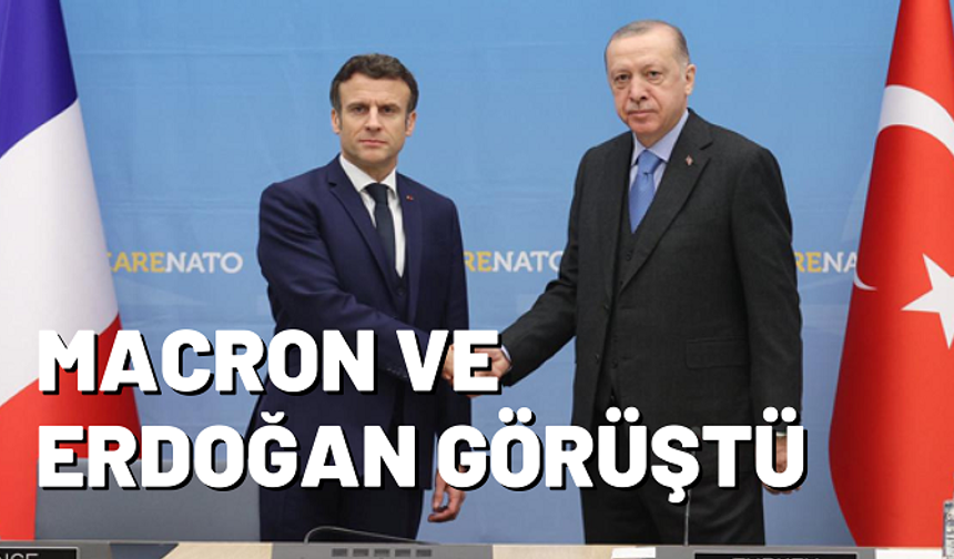 Macron ve Erdoğan görüştü